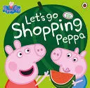 LET'S GO SHOPPING PEPPA LET'S GO SHOPPING PEPPA