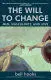 THE WILL TO CHANGE