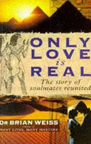 ONLY LOVE IS REAL ONLY LOVE IS REAL
