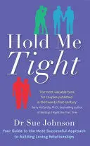 HOLD ME TIGHT HOLD ME TIGHT
