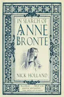 IN SEARCH OF ANNE BRONTE IN SEARCH OF ANNE BRONTE