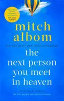 THE NEXT PERSON YOU MEET IN HEAVEN