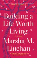 BUILDING A LIFE WORTH LIVING BUILDING A LIFE WORTH LIVING