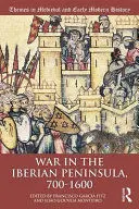 THE WAR IN THE IBERIAN PENINSULA, 700-1600