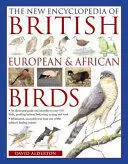 THE NEW ENCYCLOPEDIA OF BRITISH, EUROPEAN AND AFRICAN BIRDS THE NEW ENCYCLOPEDIA OF BRITISH, EUROPEAN AND AFRICAN BIRDS