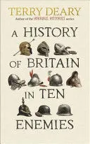 A HISTORY OF BRITAIN IN TEN ENEMIES