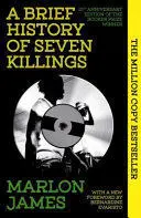 A BRIEF HISTORY OF SEVEN KILLINGS A BRIEF HISTORY OF SEVEN KILLINGS