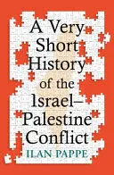 A VERY SHORT HISTORY OF THE ISRAELPALESTINE CONFLICT