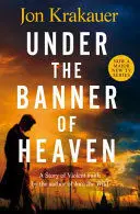 UNDER THE BANNER OF HEAVEN
