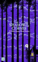 THE SHADOW IN THE CORNER & OTHER CLASSIC GHOST STORIES THE SHADOW IN THE CORNER & OTHER CLASSIC GHOST STORIES