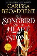 THE SONGBIRD AND THE HEART OF STONE