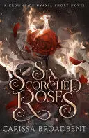 SIX SCORCHED ROSES SIX SCORCHED ROSES