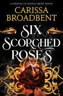 SIX SCORCHED ROSES