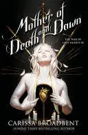 Mother Of Death And Dawn: The War Of Lost Hearts Book 3