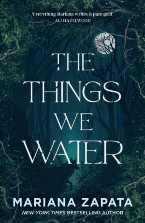 THE THINGS WE WATER
