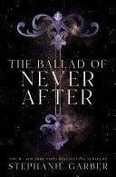 THE BALLAD OF NEVER AFTER THE BALLAD OF NEVER AFTER