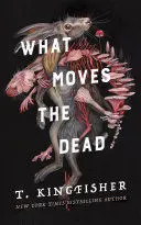 WHAT MOVES THE DEAD WHAT MOVES THE DEAD