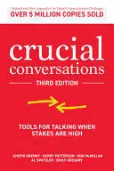 Crucial Conversations: Tools For Talking When Stakes Are High, Third Edition