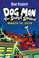 DOG MAN: THE SCARLET SHEDDER: A GRAPHIC NOVEL (DOG MAN #12): FROM THE CREATOR OF CAPTAIN UNDERPANTS DOG MAN: THE SCARLET SHEDDER: A GRAPHIC NOVEL (DOG MAN #12): FROM THE CREATOR OF CAPTAIN UNDERPANTS