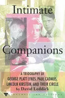 INTIMATE COMPANIONS - A TRIOGRAPHY OF GEORGE PLATT LYNES, PAUL CADMUS, LINCOLN KIRSTEIN, AND THEIR CIRCLE INTIMATE COMPANIONS - A TRIOGRAPHY OF GEORGE PLATT LYNES, PAUL CADMUS, LINCOLN KIRSTEIN, AND THEIR CIRCLE
