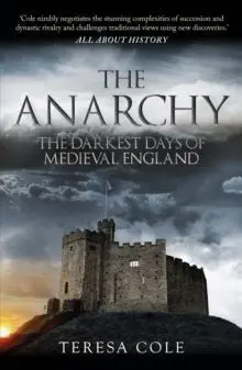 The Anarchy : The Darkest Days Of Medieval England