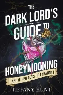Dark Lord's Guide To Honeymooning (And Other Acts Of Tyranny)