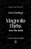 MAGNOLIA PARKS: INTO THE DARK