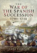 THE WAR OF THE SPANISH SUCCESSION 1701-1714 THE WAR OF THE SPANISH SUCCESSION 1701-1714