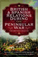 BRITISH AND SPANISH RELATIONS DURING THE PENINSULAR WAR