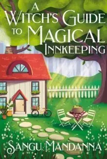 A Witch's Guide To Magical Innkeeping : a Cosy, Heartwarming Witchy Romance About a Magical Sanctuary
