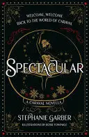 SPECTACULAR: A CARAVAL NOVELLA FROM THE #1 SUNDAY TIMES BESTSELLER STEPHANIE GARBER