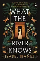 WHAT THE RIVER KNOWS