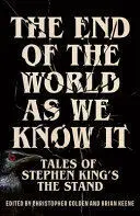 The End Of The World As We Know It: Tales Of Stephen King's The Stand