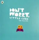 DON'T WORRY, LITTLE CRAB