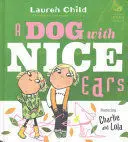 CHARLIE AND LOLA: A DOG WITH NICE EARS
