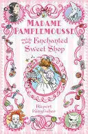MADAME PAMPLEMOUSSE AND THE ENCHANTED SWEET SHOP