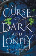 A CURSE SO DARK AND LONELY A CURSE SO DARK AND LONELY