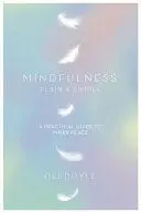 MINDFULNESS PLAIN & SIMPLE MINDFULNESS PLAIN & SIMPLE