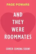 AND THEY WERE ROOMMATES