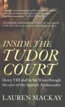 INSIDE THE TUDOR COURT INSIDE THE TUDOR COURT