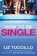 HOW TO BE SINGLE HOW TO BE SINGLE