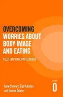 OVERCOMING WORRIES ABOUT BODY IMAGE AND EATING