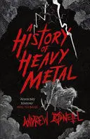 A HISTORY OF HEAVY METAL A HISTORY OF HEAVY METAL