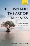 STOICISM AND THE ART OF HAPPINESS STOICISM AND THE ART OF HAPPINESS