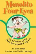 MANOLITO FOUR-EYES: THE 3RD VOLUME OF THE GREAT ENCYCLOPEDIA OF MY LIFE
