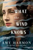WHAT THE WIND KNOWS WHAT THE WIND KNOWS