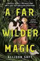 A FAR WILDER MAGIC