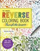 THE REVERSE COLORING BOOKTM: THROUGH THE SEASONS