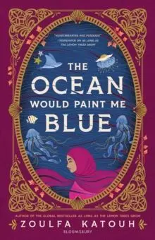 The Ocean Would Paint me Blue : From The Author Of Global Sensation As Long As The Lemon Trees Grow