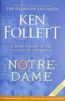 NOTRE-DAME: A SHORT HISTORY OF THE MEANING OF CATHEDRALS